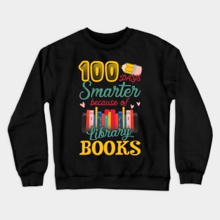 100 Days Smarter Because of Library Books Gift Crewneck Sweatshirt